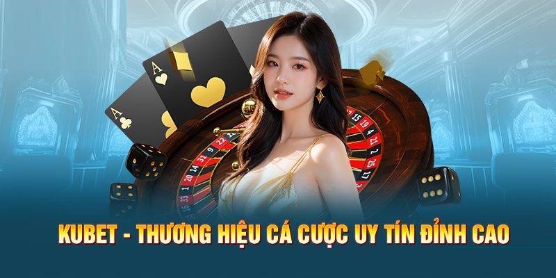 Sảnh cược tại Kubet