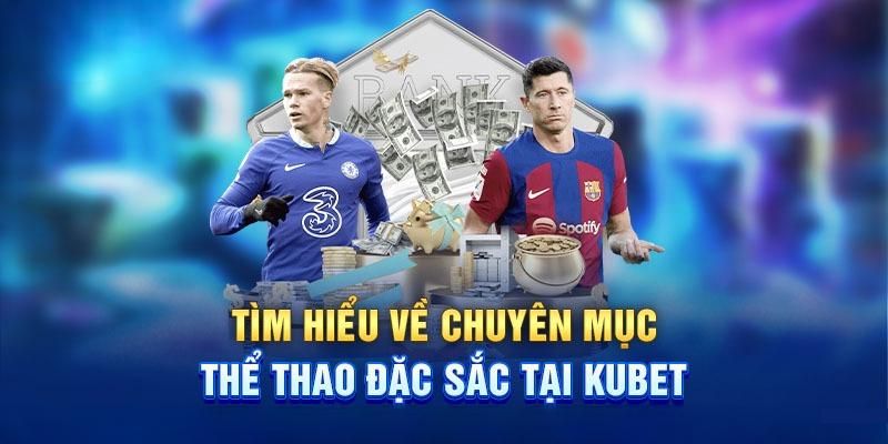 Đa dạng các môn thể thao tại Kubet